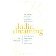 Ludic Dreaming How to Listen Away from Contemporary Technoculture