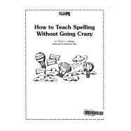 How to Teach Spelling Without Going Crazy