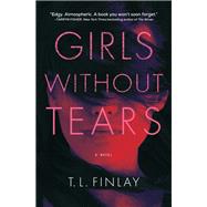 Girls Without Tears A Novel