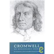 Cromwell : An Honourable Enemy: The Untold Story of the Cromwellian Invasion of Ireland