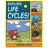 Explore Life Cycles! 25 Great Projects, Activities, Experiments
