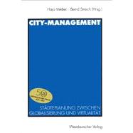 City-Management: Stadteplanung Zwischen Globalisierung Und Virtualitat