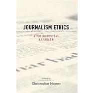 Journalism Ethics A Philosophical Approach