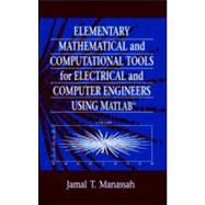 Elementary Mathematical and Computational Tools for Electrical and Computer Engineers Using Matlab