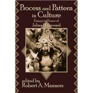 Process and Pattern in Culture: Essays in Honor of Julian H. Steward