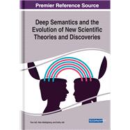 Deep Semantics and the Evolution of New Scientific Theories and Discoveries