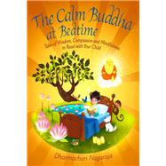 The Calm Buddha at Bedtime Tales of Wisdom, Compassion and Mindfulness to Read with Your Child