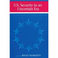 U.S. Security in an Uncertain Era