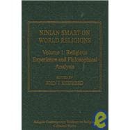 Ninian Smart on World Religions: Volume 1: Religious Experience and Philosophical Analysis