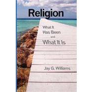 Religion : What It Has Been and What It Is