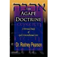 The Agape Doctrine: A Personal Study of God's Unconditional Love