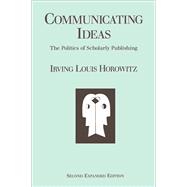 Communicating Ideas: The Politics of Scholarly Publishing