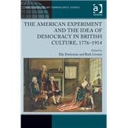 The American Experiment and the Idea of Democracy in British Culture, 1776û1914