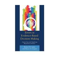 Errors in Evidence-Based Decision Making Improving and Applying Research Literacy