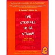 A Leader's Guide to the Struggle to Be Strong