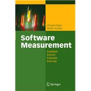 Software Measurement : Establish - Extract - Evaluate - Execute