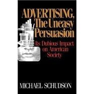 Advertising, the Uneasy Persuasion