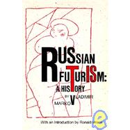 Russian Futurism : A History