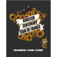 Rouleur Centenary Tour de France 3404 kilometres, 21 stages, 21 stories
