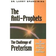 The Anti-Prophets: The Challenge of Preterism