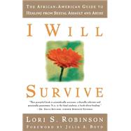 I Will Survive The African-American Guide to Healing from Sexual Assault and Abuse