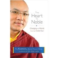The Heart Is Noble Changing the World from the Inside Out