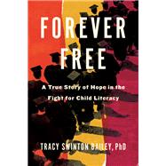 Forever Free A True Story of Hope in the Fight for Child Literacy