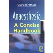 Anaesthesia: A Concise Handbook