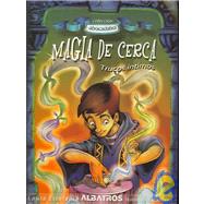 Magia De Cerca / Close-Up Magic: Trucos Intimos / Intimate Tricks