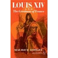 Louis Xiv And The Greatness Of France