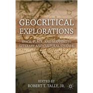 Geocritical Explorations Space, Place, and Mapping in Literary and Cultural Studies