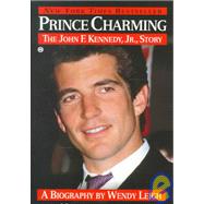 Prince Charming : The John F. Kennedy, Jr. Story