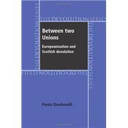 Between Two Unions Europeanisation and Scottish Devolution