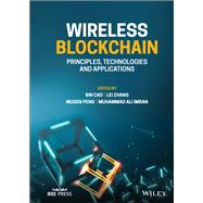 Wireless Blockchain Principles, Technologies and Applications