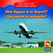 What Happens at an Airport?/ Que Pasa En Un Aeropuerto?