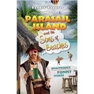 Parasail Island and the Sons of Beaches Disastrously Funny Stories