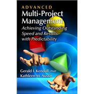 Advanced Multi-Project Management Achieving Outstanding Speed and Results with Predictability