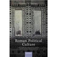 Roman Political Culture Seven Studies of the Senate and City Councils of Italy from the First to the Sixth Century AD