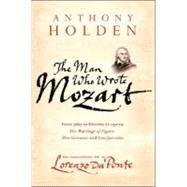 The Man Who Wrote Mozart; The Extraordinary Life of Lorenzo Da Ponte