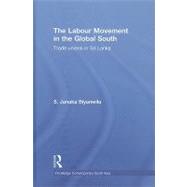 The Labour Movement in the Global South: Trade Unions in Sri Lanka