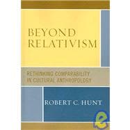 Beyond Relativism Comparability in Cultural Anthropology