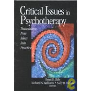 Critical Issues in Psychotherapy : Translating New Ideas into Practice