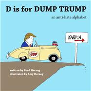 D is for Dump Trump An Anti-Hate Alphabet