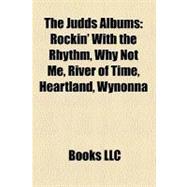 Judds Albums : Rockin' with the Rhythm, Why Not Me, River of Time, Heartland, Wynonna