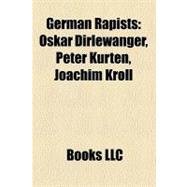 German Rapists : Oskar Dirlewanger, Peter Kürten, Joachim Kroll