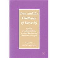 Iran and the Challenge of Diversity Islamic Fundamentalism, Aryanist Racism, and Democratic Struggles