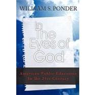 In the Eyes of God: American Public Education in the Twenty-first Century