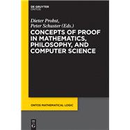 Concepts of Proof in Mathematics, Philosophy, and Computer Science