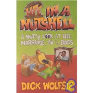 Life in a Nutshell : A Nutty Look at Life, Marriage, TV and Dogs