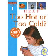 Heat : Too Cold or Too Hot?